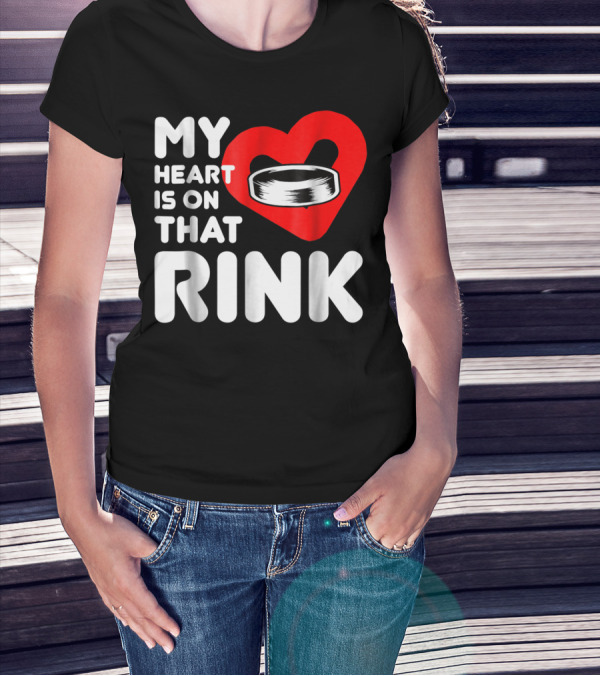 My Heart Is On That Rink Hockey Wife League T-Shirt