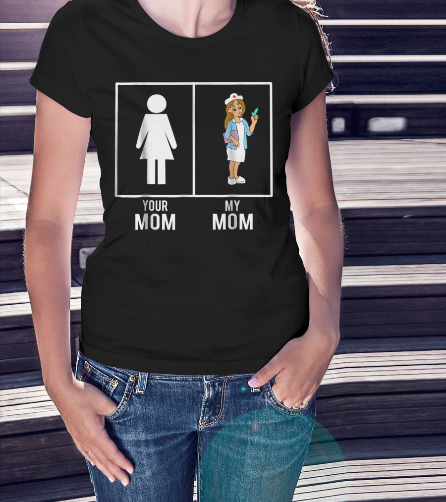 Your Mom My Mom Nurse Nursing Children80 T-Shirt