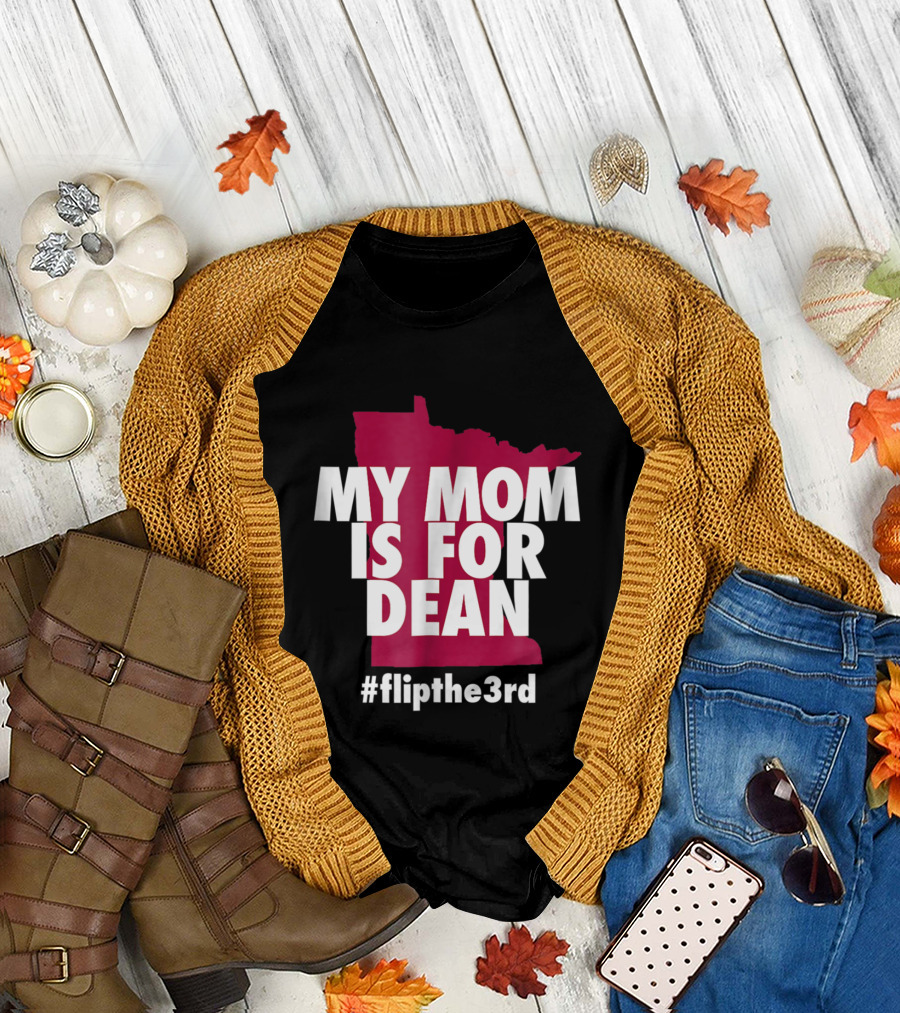 My Mom Is For Dean Minnesota Flip the 3rd T-Shirt