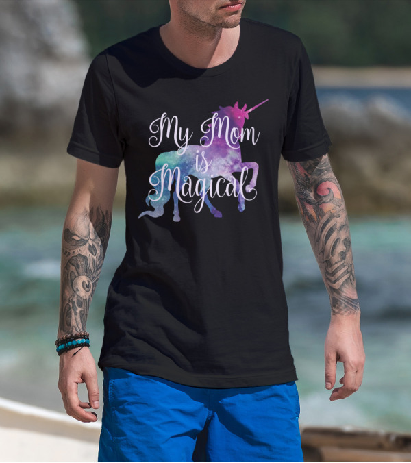My Mom Is Magical Unicorn T-Shirt