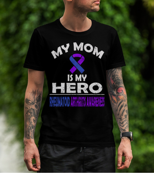 My Mom Is My Hero Rheumatoid Arthritis Awareness T-Shirt