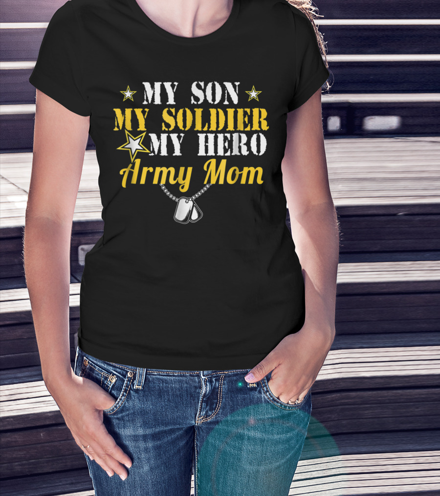 My Son My Soldier My Hero Army Mom T-Shirt