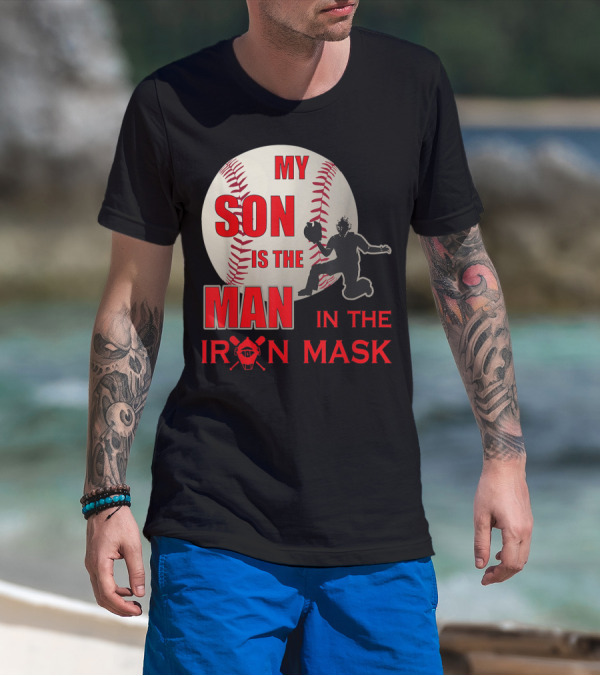 My Son Is The Man In The Iron Mask Baseball Catcher T-Shirt