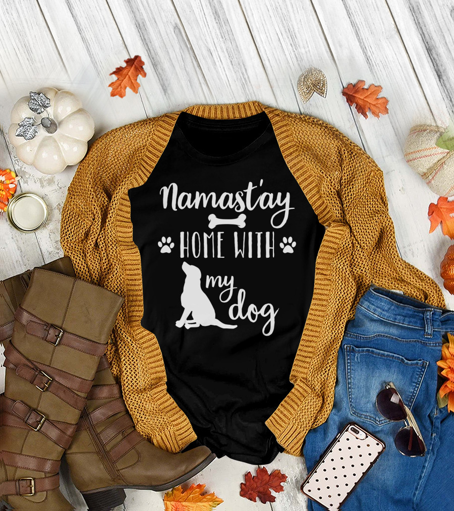 Namastay Home with My Dog Paw Print Bone Doggie Mom Dad79 T-Shirt