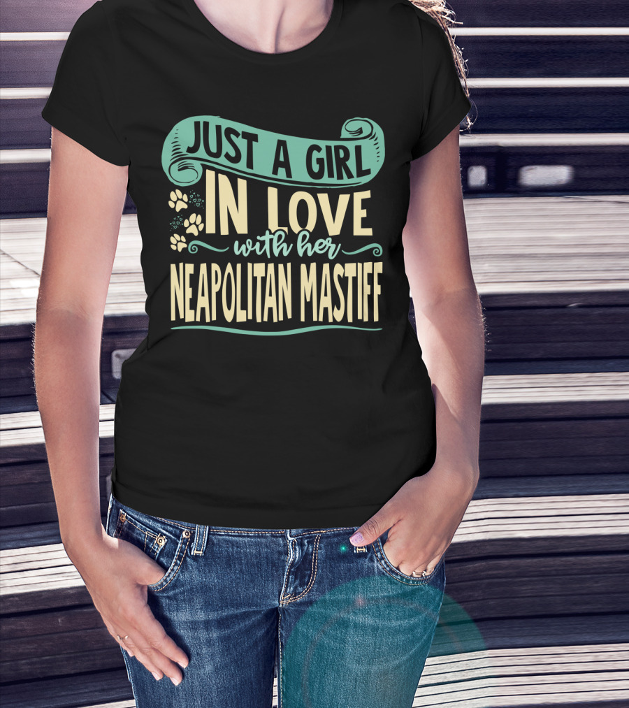 Just A Girl In Love With Her Neapolitan Mastiff T-Shirt