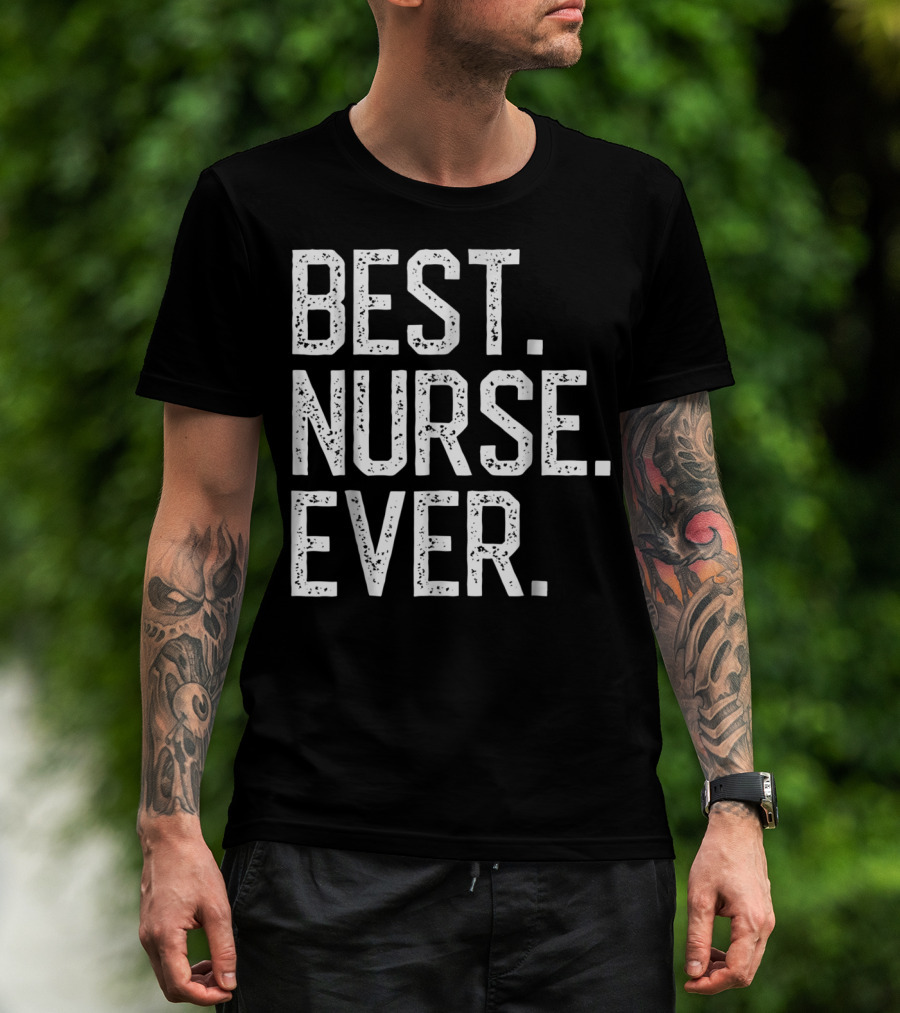 Nursing Appreciation BEST NURSE EVER Mom T-Shirt