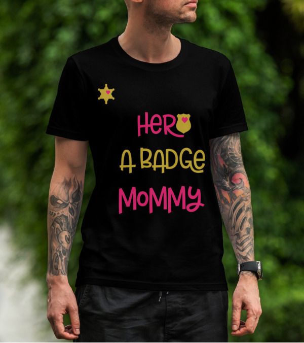 My Hero Wears A Badge And I Call Her Mommy T-Shirt