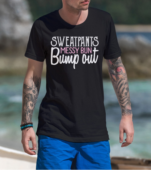 Sweatpants Messy Bun Bump Out Pregnancy Reveal T-Shirt
