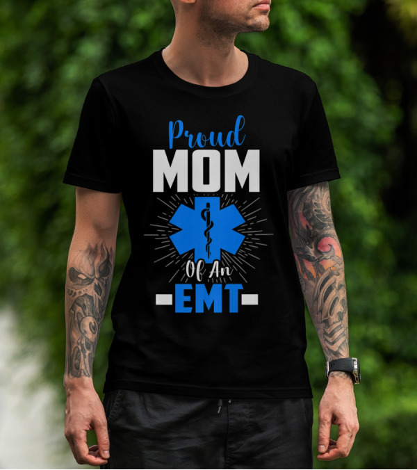 Proud Mom Of An EMT With Star Of Life T-Shirt