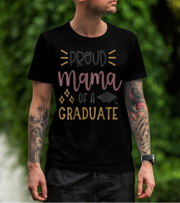Proud Mama Of A Graduate Graduation Mom Son Daughter Cap Stars T-Shirt