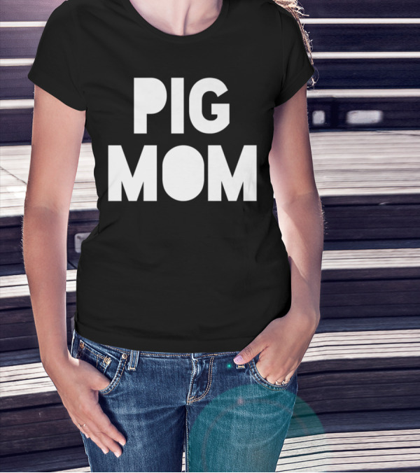 Pig Mom Mother Of Pigs82 T-Shirt