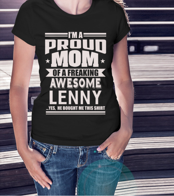 I'm A Proud Mom Of A Freaking Awesome Lenny T-Shirt