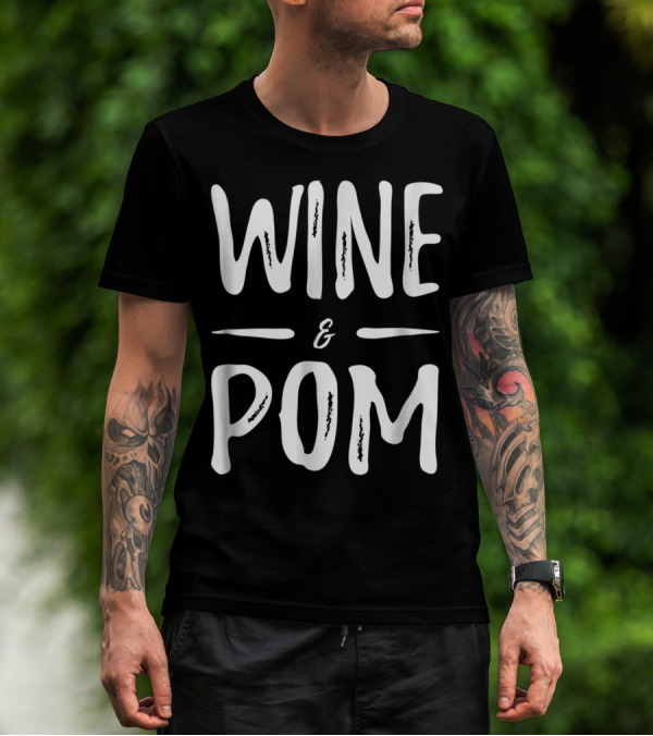 Pom Mom Wine Lover Wine And Pom Funny Dog Mom Idea94 T-Shirt
