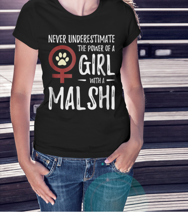 Never Underestimate The Power Of A Girl With A Malshi For Feminist Dog Mom T-Shirt