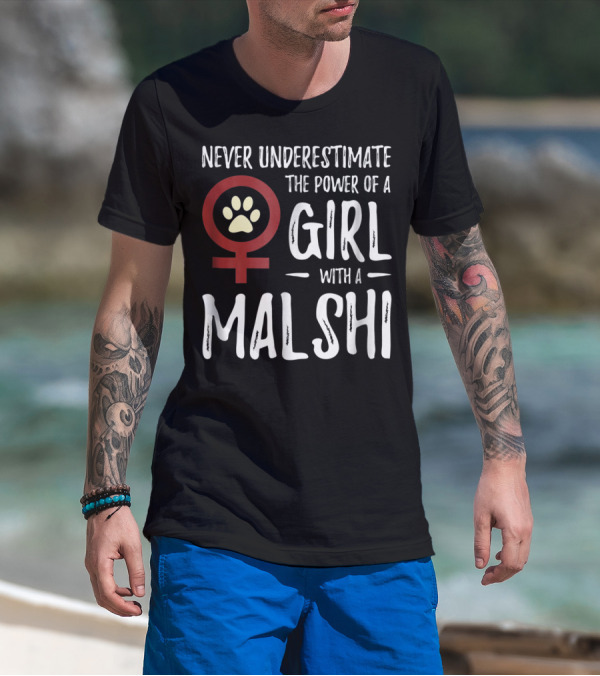 Never Underestimate The Power Of A Girl With A Malshi For Feminist Dog Mom T-Shirt