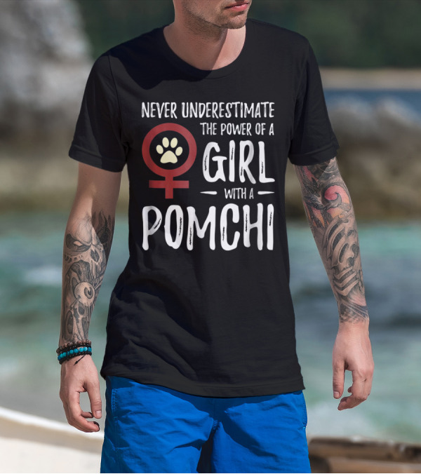 Never Underestimate The Power Of A Girl With A Pomchi Female Symbol Paw Prints T-Shirt