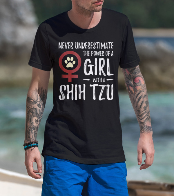 Never Underestimate The Power Of A Girl With A Shih Tzu T-Shirt
