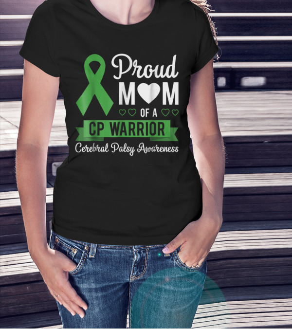 Proud Mom Heart Of A CP Warrior With Green Ribbon For Cerebral Palsy Awareness T-Shirt