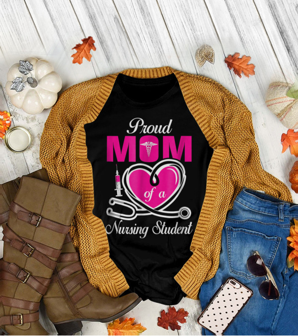 Proud Mom Of A Nursing Student Stethoscope Heart Caduceus Syringe T-Shirt