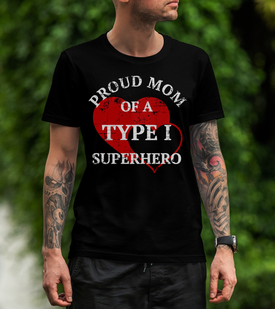 Proud Mom Of A Type I Superhero T-Shirt