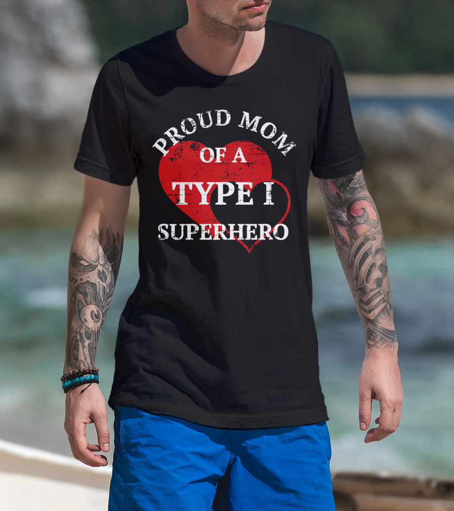 Proud Mom Of A Type I Superhero T-Shirt
