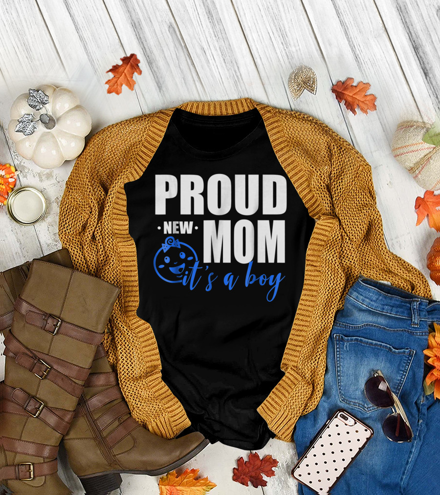 PROUD NEW MOM IT'S A BOY T-Shirt