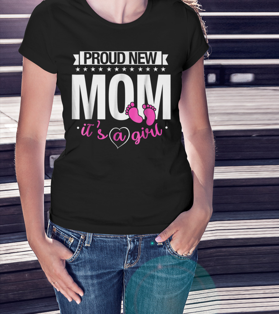 Proud New Mom It's A Girl Baby Footprint T-Shirt
