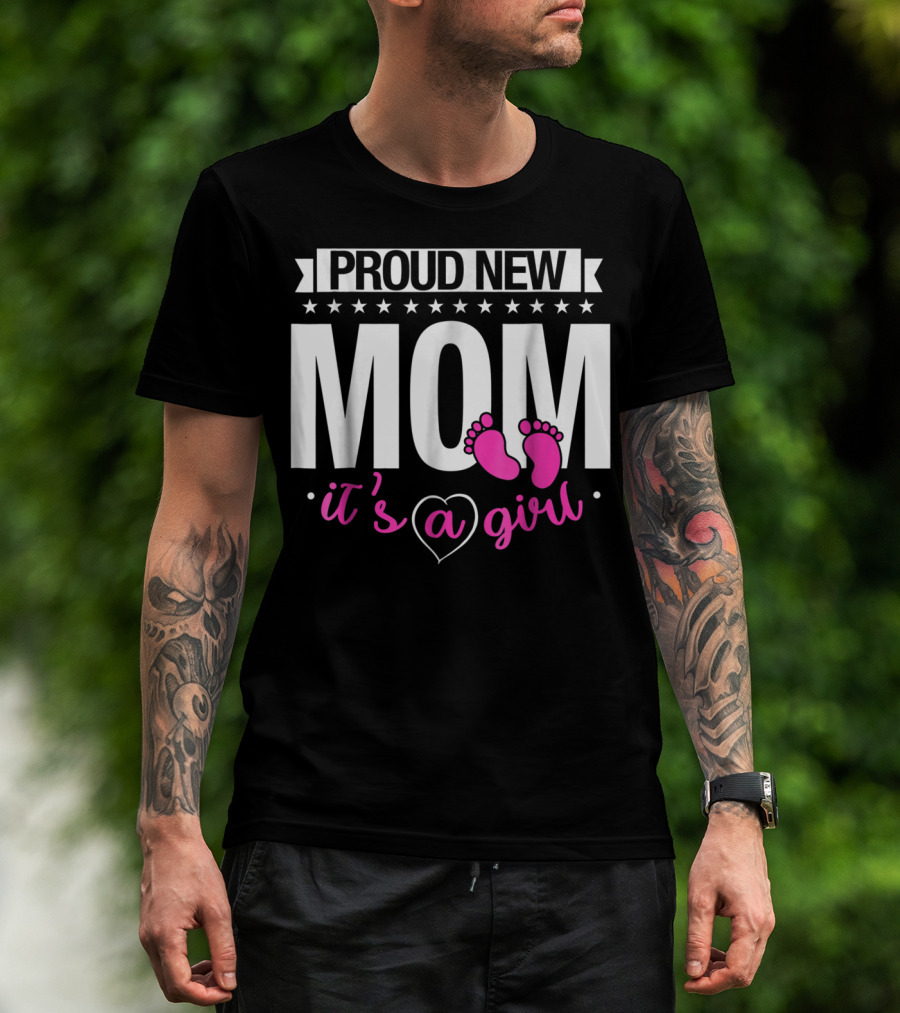 Proud New Mom It's A Girl Baby Footprint T-Shirt