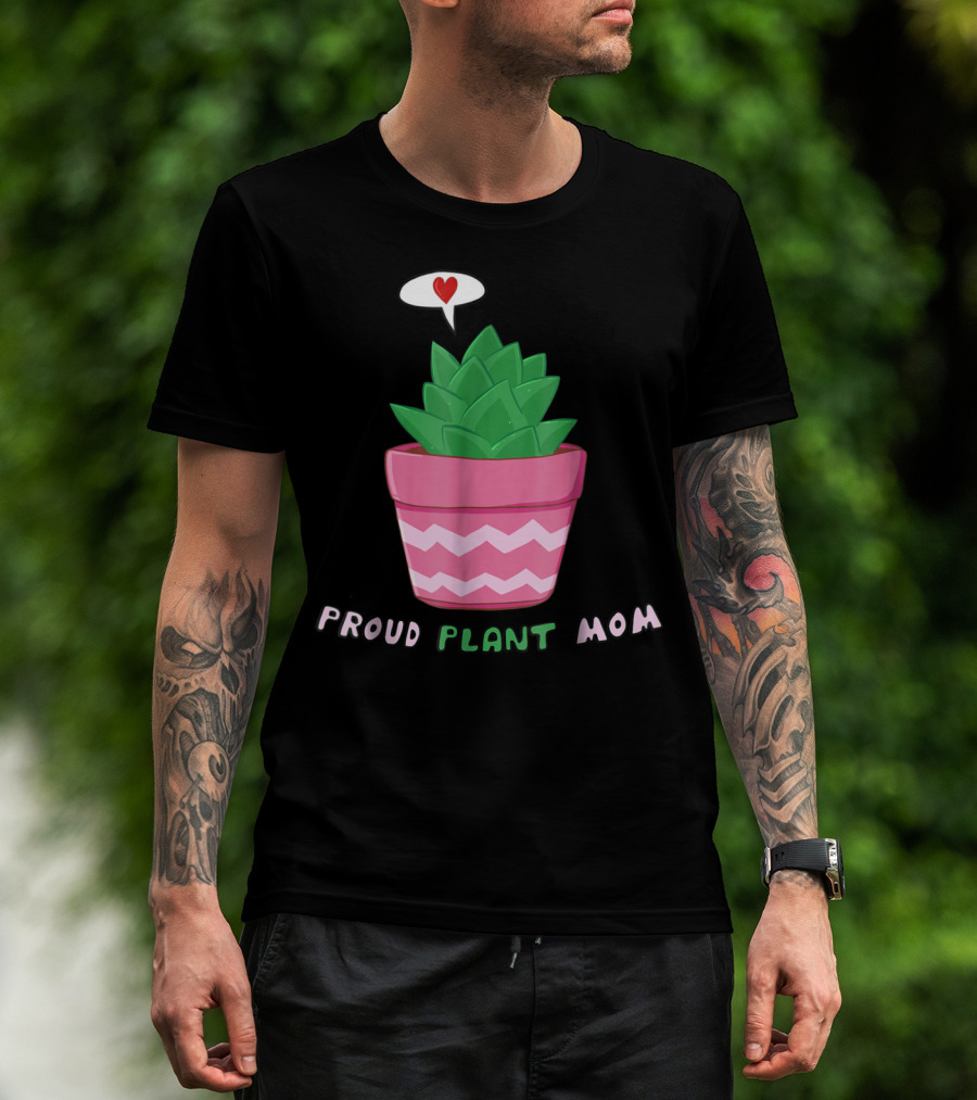 Proud Plant Mom Cute Succulent With Heart Speech Bubble T-Shirt
