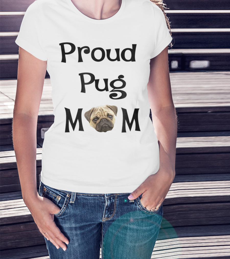 Proud Pug Mom T-Shirt