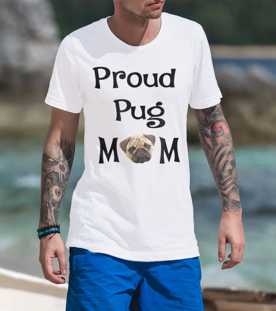 Proud Pug Mom T-Shirt