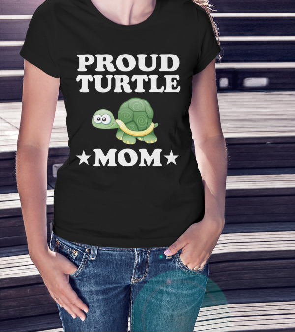 Proud Turtle Mom Funny Animal Owner Turtles T-Shirt