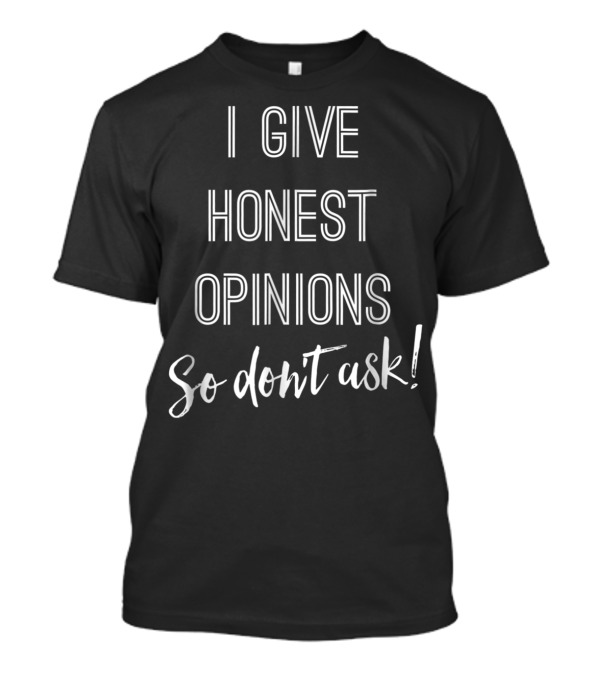 I Give Honest Opinions So Don't Ask Punkys Opinionated Mom No Filter T-Shirt