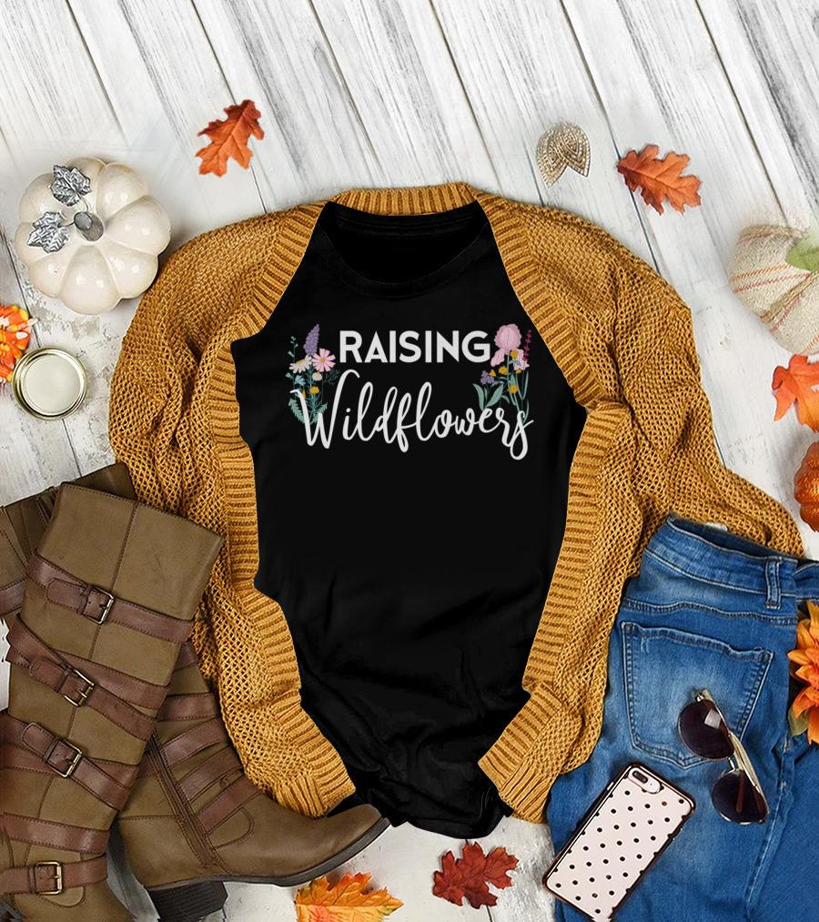 Raising Wildflowers Mom Wild Flower Lover Botanical Floral T-Shirt