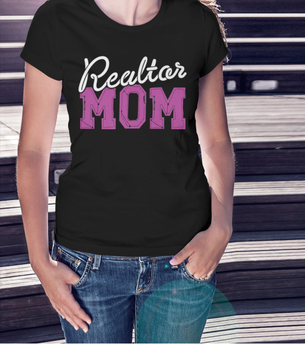 Realtor Mom Mother Real Estate Professional T-Shirt