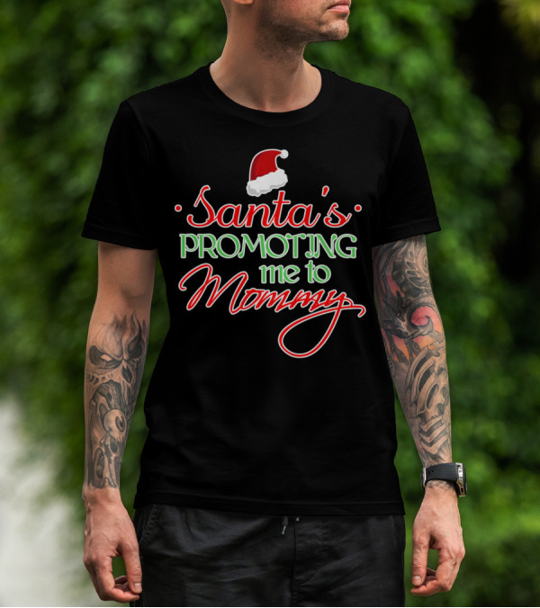 Santa's Promoting Me To Mommy Santa Hat T-Shirt