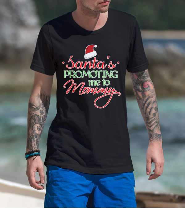 Santa's Promoting Me To Mommy Santa Hat T-Shirt