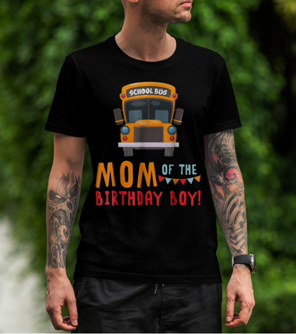 School Bus Mom Of The Birthday Boy T-Shirt
