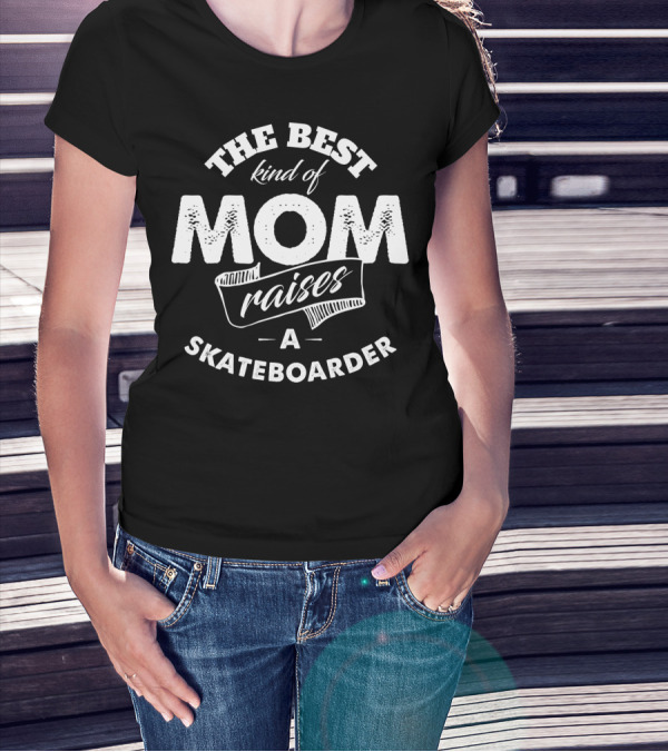 The Best Kind Of Mom Raises A Skateboarder Skateboarding Mother Premium T-Shirt