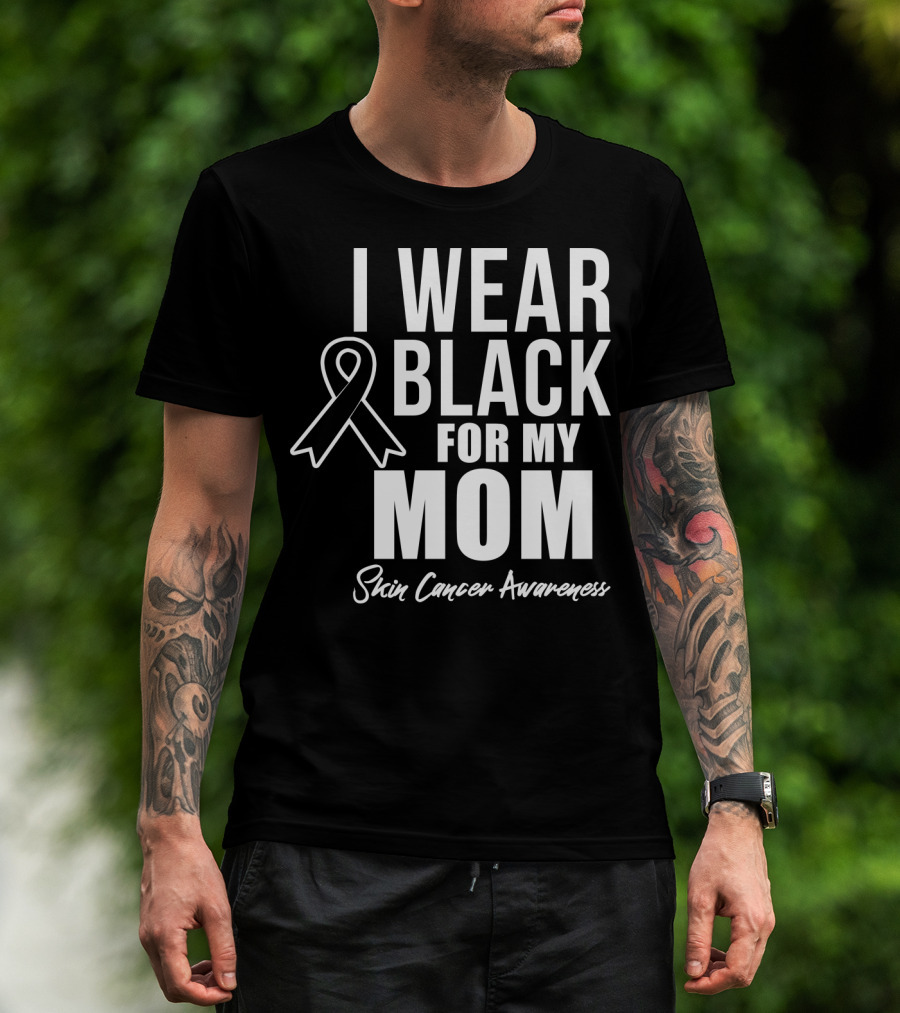 I Wear Black For My Mom Skin Cancer Awareness T-Shirt