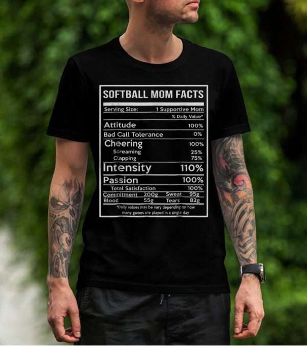 Softball Mom Facts Serving Size 1 Supportive Mom Attitude Cheering Intensity Passion Total Satisfaction Commitment Sweat Blood Tears T-Shirt