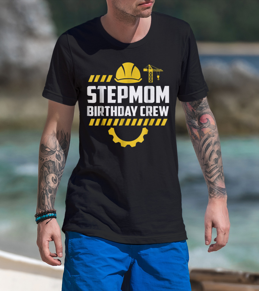 Stepmom Birthday Crew Construction Hard Hat And Crane T-Shirt