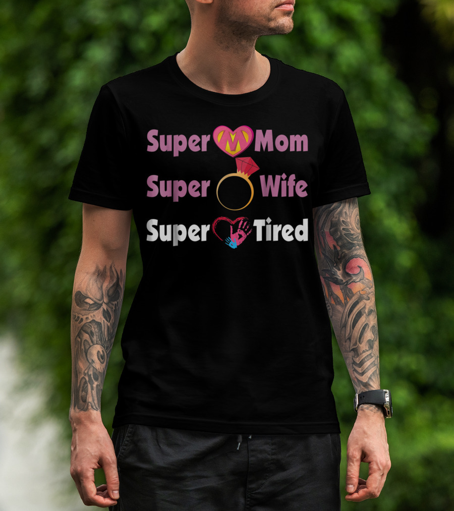 Super Mom Super Wife Super Tired Heart And Ring Motif T-Shirt