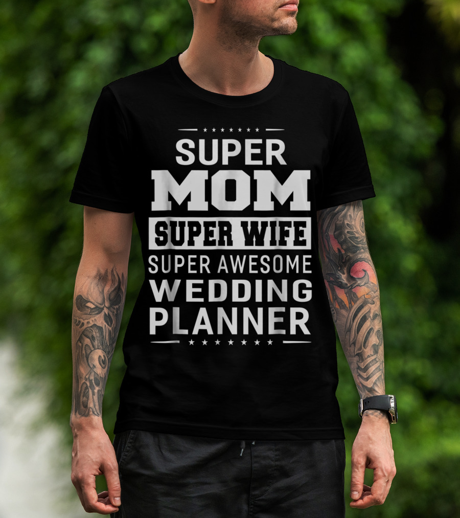 Super Mom Super Wife Super Awesome Wedding Planner T-Shirt