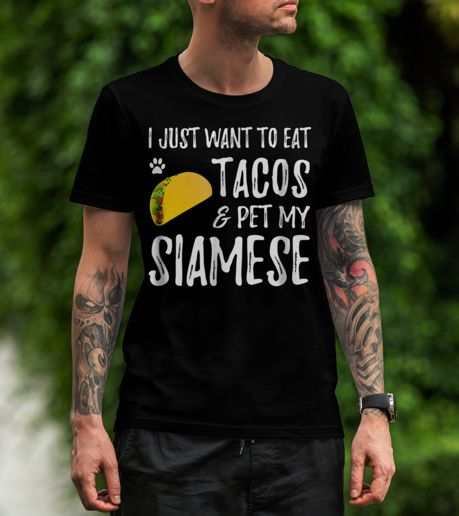 I Just Want To Eat Tacos And Pet My Siamese Cat Lover Cinco De Mayo T-Shirt