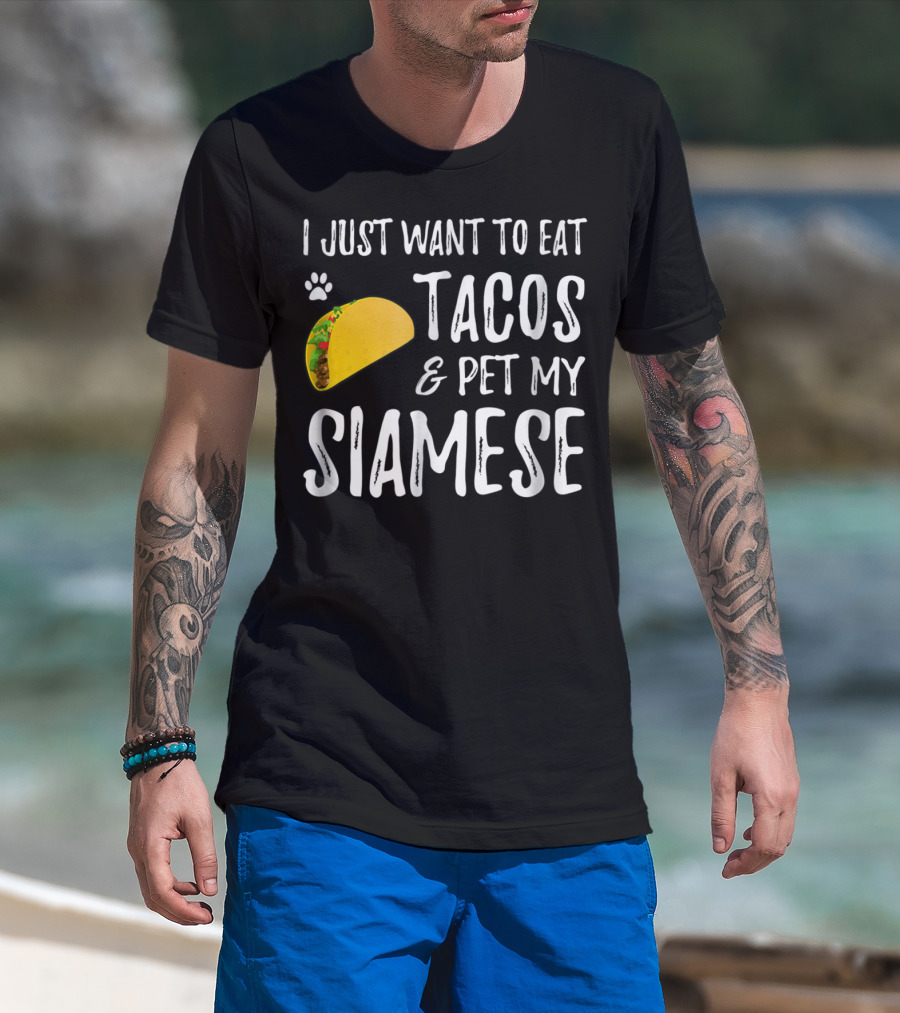 I Just Want To Eat Tacos And Pet My Siamese Cat Lover Cinco De Mayo T-Shirt