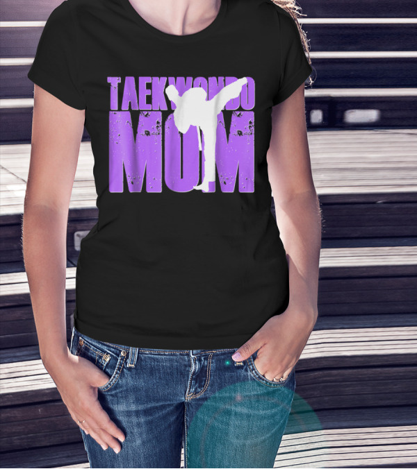 Taekwondo Mom Martial Arts Kick T-Shirt