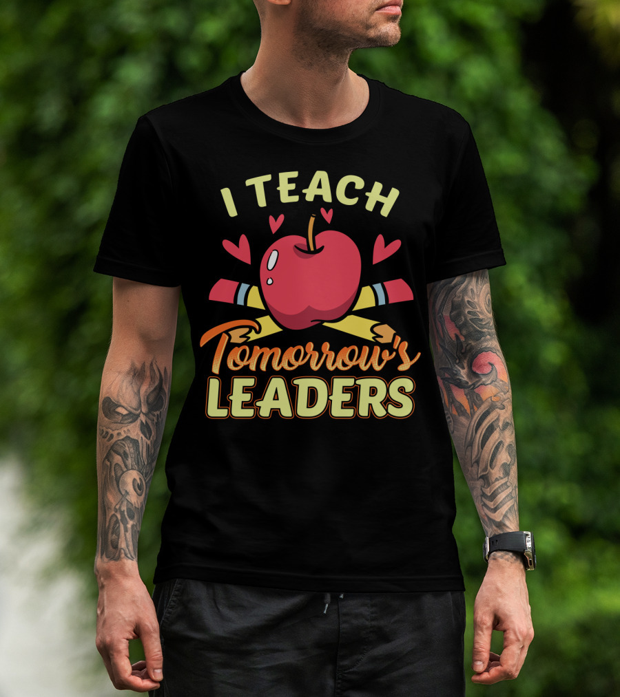Teacher Mom I Teach Tomorrow's Leaders25 T-Shirt