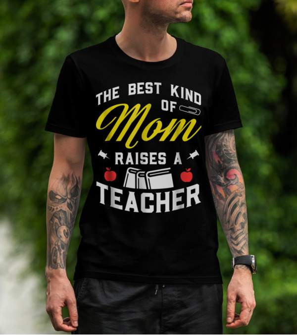 The Best Kind Of Mom Raises A Teacher With Books And Apples T-Shirt