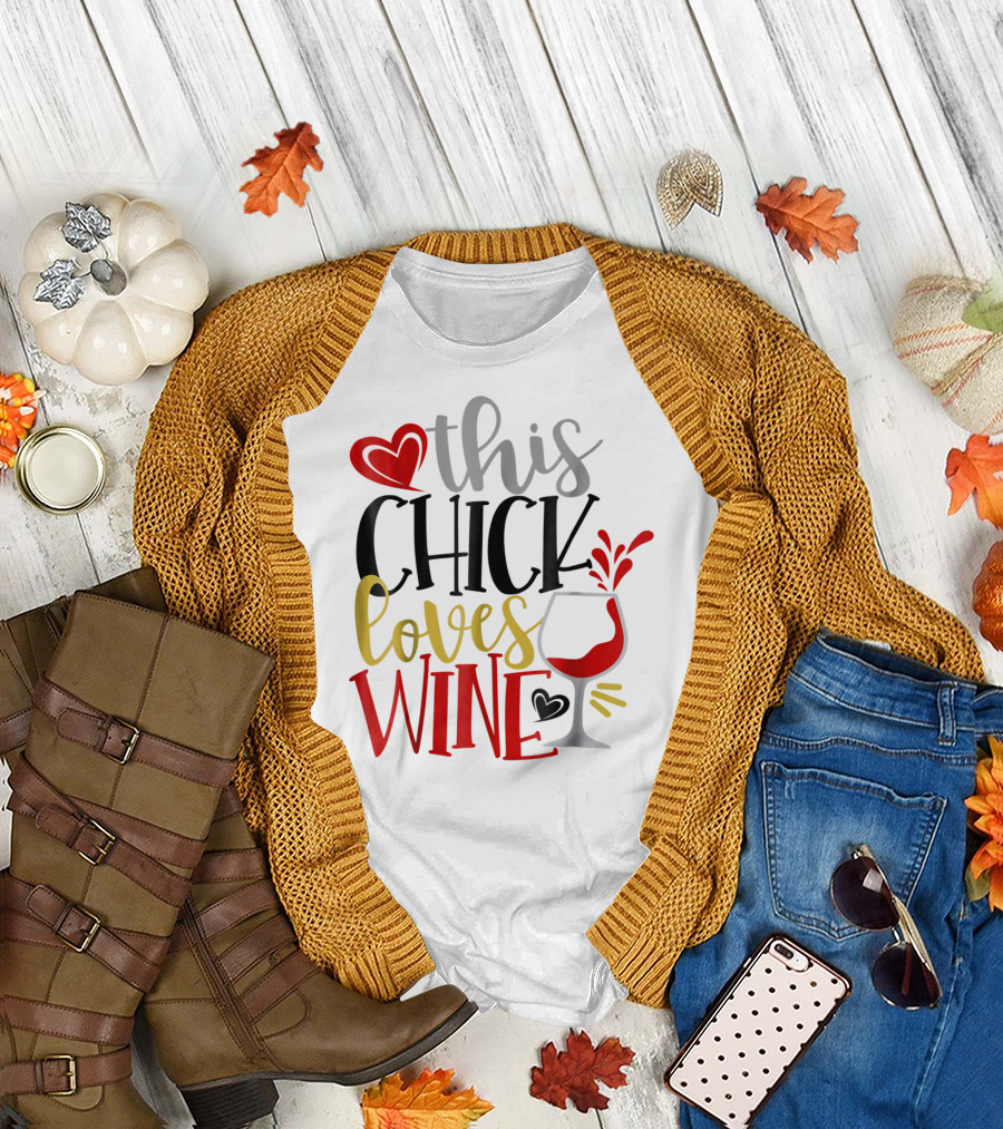This Chick Loves Wine Mom Wife Boss Bestie Sister Heart Wine Glass T-Shirt